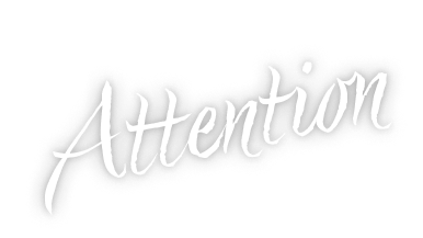 ATTENTION