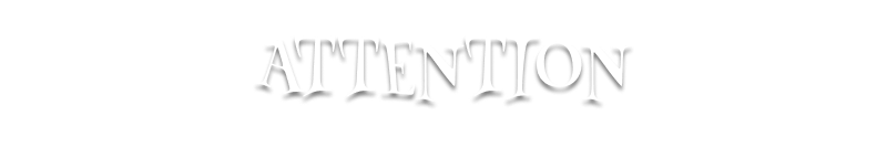 ATTENTION 注意事項