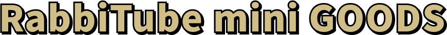 RabbiTube mini GOODS