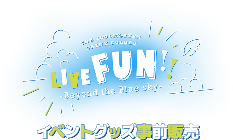 THE IDOLM@STER SHINY COLORS LIVE FUN!! -Beyond the Blue sky-