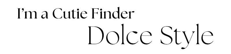 I’m a Cutie Finder　Dolce Style