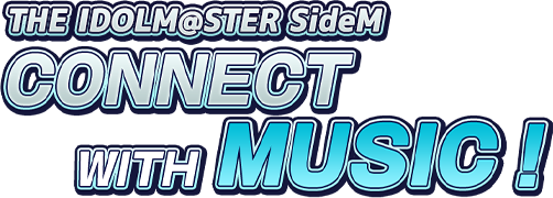 THE IDOLM@STER SideM CONNECT WITH MUSIC