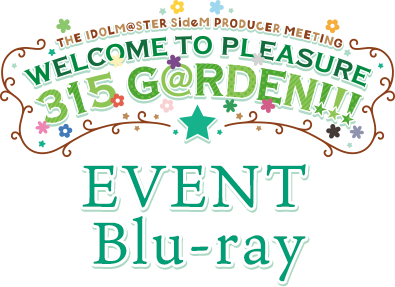 THE IDOLM@STER SideM PRODUCER MEETING WELCOME TO PLEASURE 315 G@RDEN!!! EVENT Blu-ray