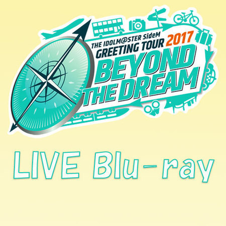 THE IDOLM@STER SideM GREETING TOUR 2017 ～BEYOND THE DREAM～ LIVE 