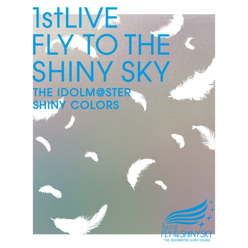 THE IDOLM@STER SHINY COLORS 1stLIVE FLY TO THE SHINY SKY」Blu-ray