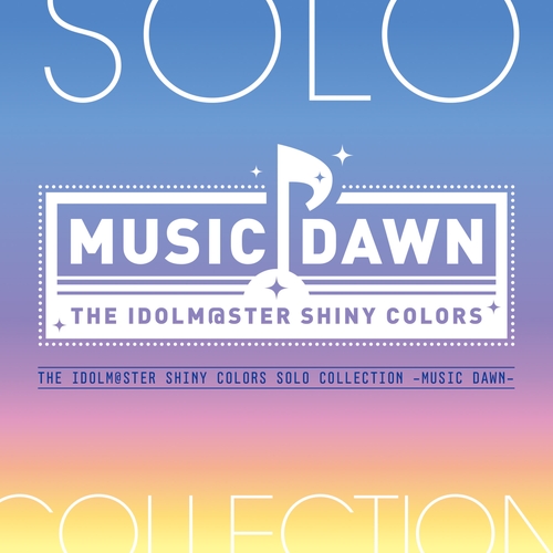THE IDOLM@STER SHINY COLORS SOLO COLLECTION -MUSIC DAWN-