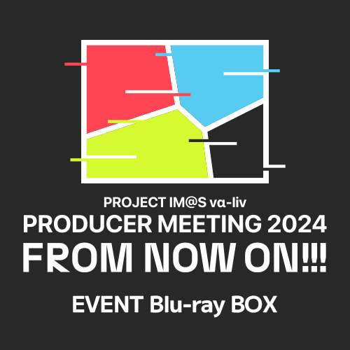 Project IM@S vα-liv PRODUCER MEETING 2024 -FROM NOW ON!!!- EVENT Blu-ray BOX