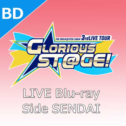The Idolm Ster Sidem 3rdlive Tour Glorious St Ge Live Blu Ray Side Sendai